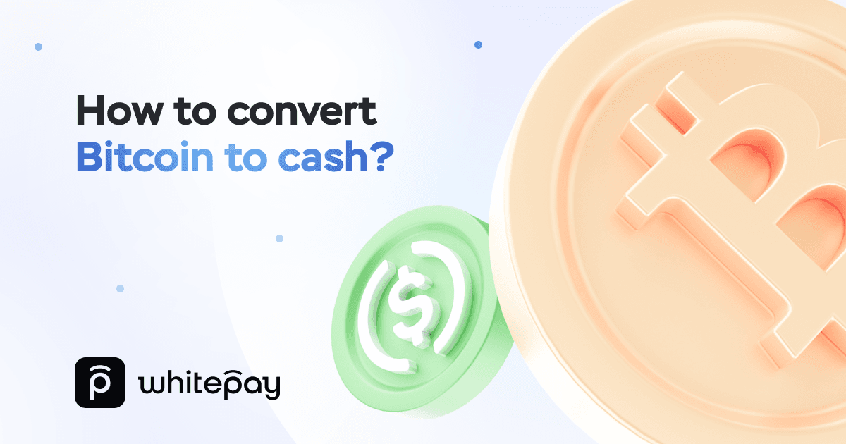 How to convert Bitcoin to cash