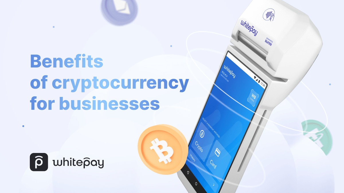 Benefits of Cryptocurrency for Businesses